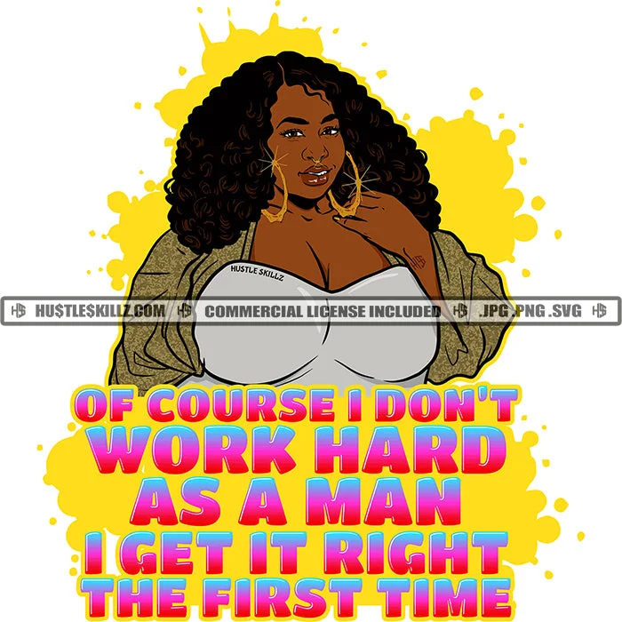 Of Course I Don't Work Hard As Man Get Right First Time Plus Size Black Woman Curly Hair Big Gold Hoops Halter Sweater Hustle Skillz JPG PNG  Clipart Cricut Silhouette Cut Cutting Houndstooth Herringbone Solid
