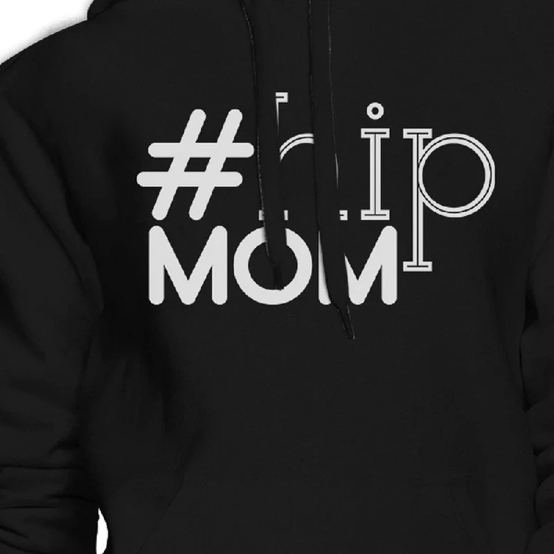 Hip Mom Unisex Black Hoodie Fleece Cute Gift Ideas For Young Moms