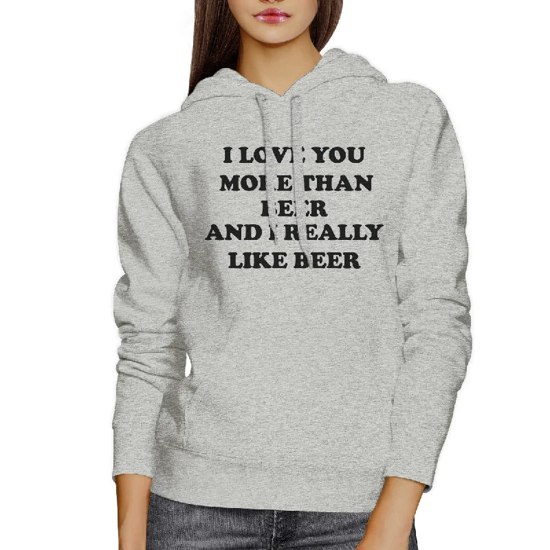 I Love You More Than Beer Gray Unisex Hoodie Gift For Irish Friends