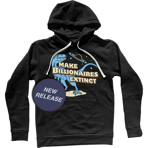 Make Billionaires Extinct Unisex Hoodie