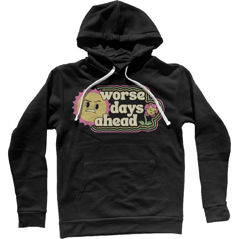 Worse Days Ahead Unisex Hoodie